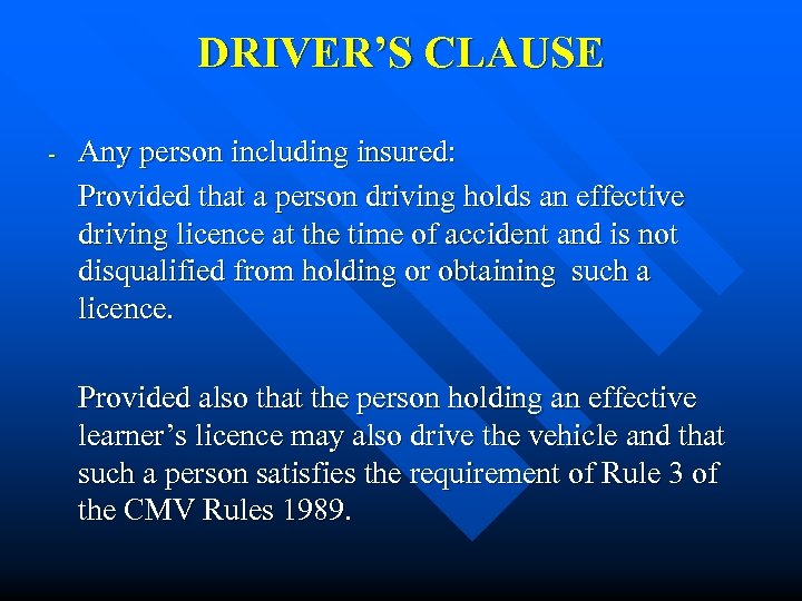 DRIVER’S CLAUSE - Any person including insured: Provided that a person driving holds an