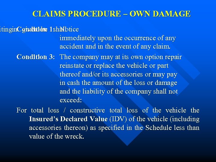 CLAIMS PROCEDURE – OWN DAMAGE iting Condition 1: Notice in given be shall immediately