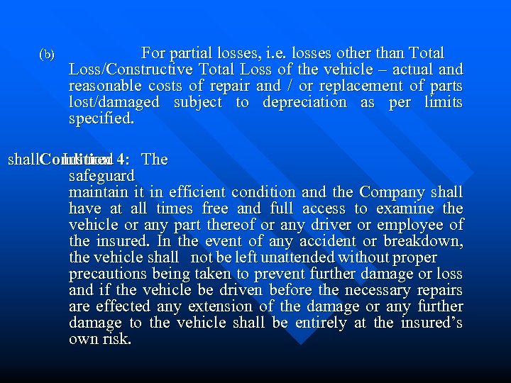 (b) For partial losses, i. e. losses other than Total Loss/Constructive Total Loss of