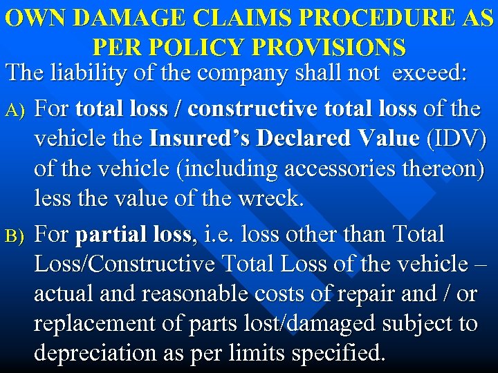 OWN DAMAGE CLAIMS PROCEDURE AS PER POLICY PROVISIONS The liability of the company shall