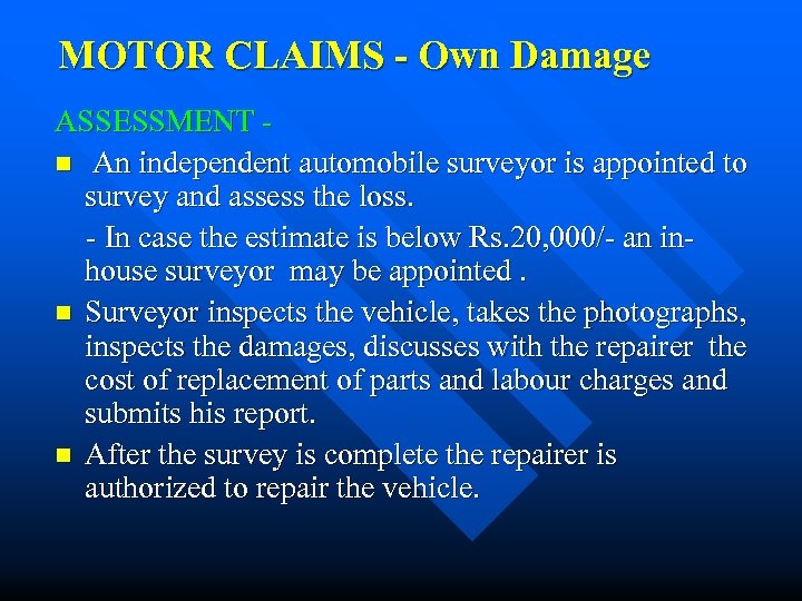 MOTOR CLAIMS - Own Damage ASSESSMENT n An independent automobile surveyor is appointed to