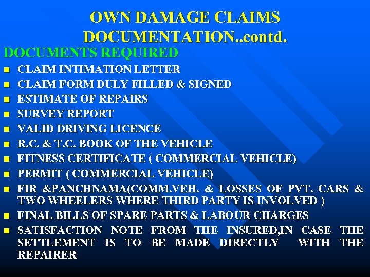 OWN DAMAGE CLAIMS DOCUMENTATION. . contd. DOCUMENTS REQUIRED n n n CLAIM INTIMATION LETTER