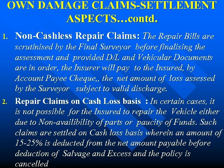 OWN DAMAGE CLAIMS-SETTLEMENT ASPECTS…contd. 1. 2. Non-Cashless Repair Claims: The Repair Bills are scrutinised