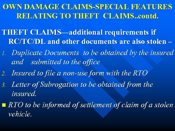 OWN DAMAGE CLAIMS-SPECIAL FEATURES RELATING TO THEFT CLAIMS. . contd. THEFT CLAIMS—additional requirements if