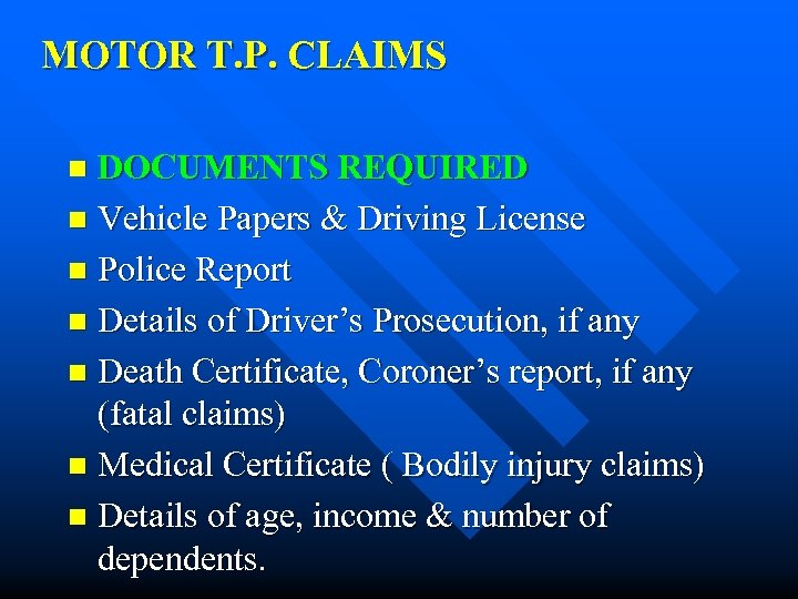 MOTOR T. P. CLAIMS DOCUMENTS REQUIRED n Vehicle Papers & Driving License n Police