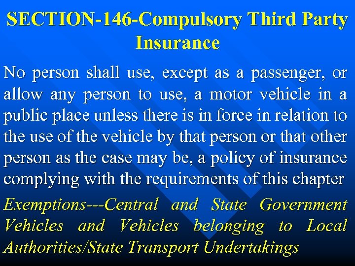SECTION-146 -Compulsory Third Party Insurance No person shall use, except as a passenger, or