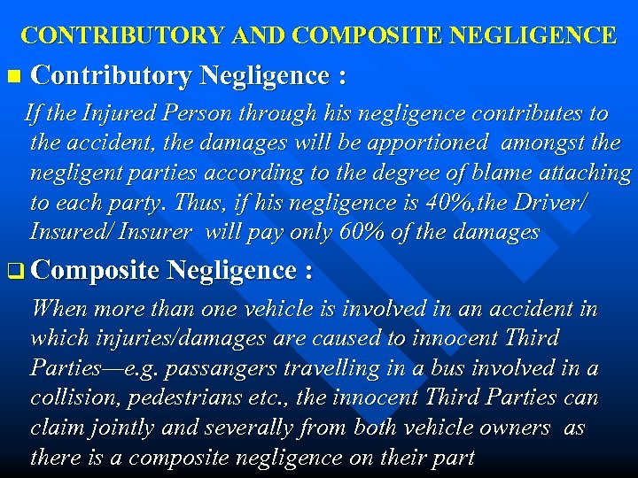 CONTRIBUTORY AND COMPOSITE NEGLIGENCE n Contributory Negligence : If the Injured Person through his