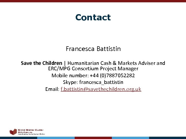 Contact Francesca Battistin Save the Children | Humanitarian Cash & Markets Adviser and ERC/MPG