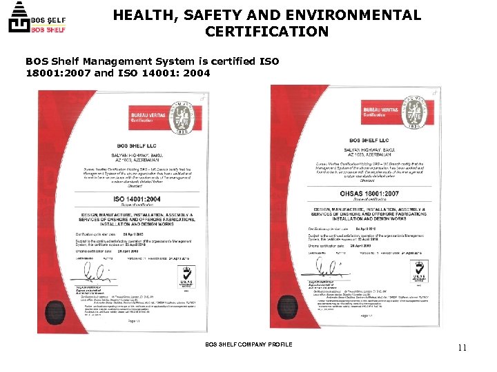 HEALTH, SAFETY AND ENVIRONMENTAL CERTIFICATION BOS Shelf Management System is certified ISO 18001: 2007