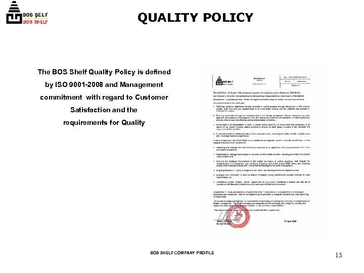 QUALITY POLICY The BOS Shelf Quality Policy is defined by ISO 9001 -2008 and