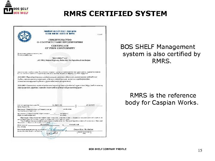 RMRS CERTIFIED SYSTEM BOS SHELF Management system is also certified by RMRS is the