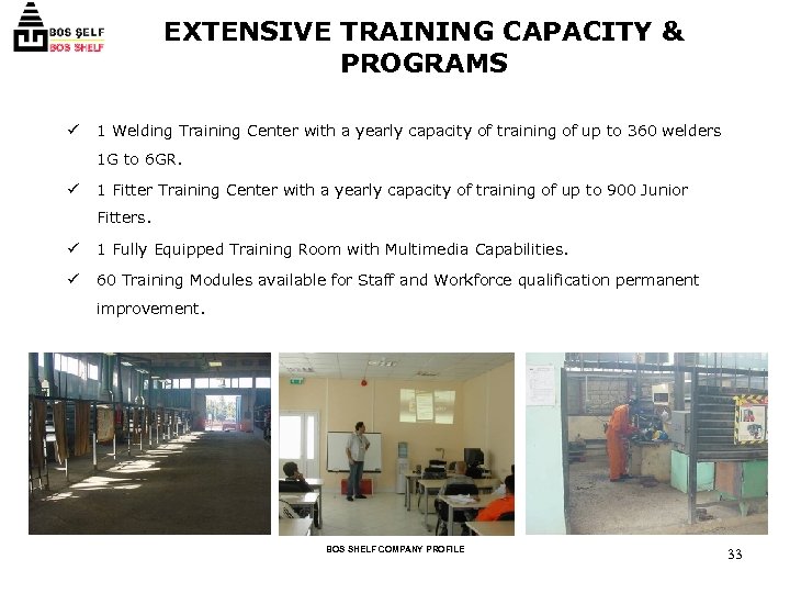 EXTENSIVE TRAINING CAPACITY & PROGRAMS ü 1 Welding Training Center with a yearly capacity