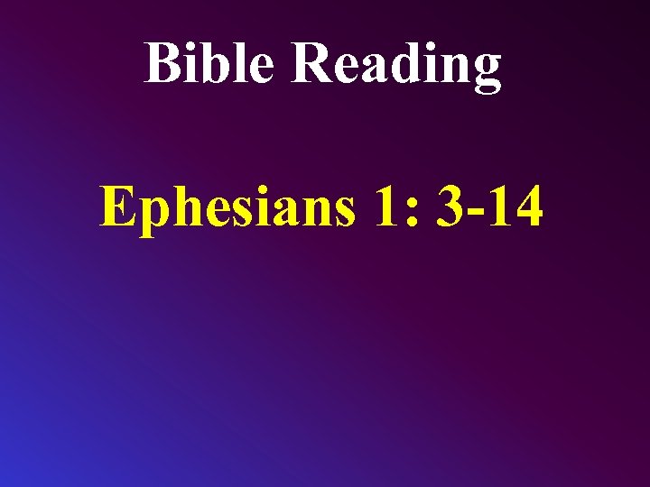 Bible Reading Ephesians 1: 3 -14 