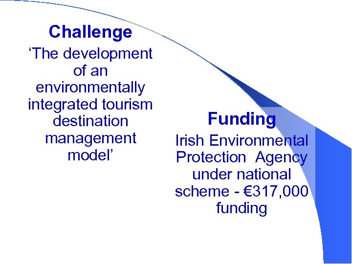 Challenge ‘The development of an environmentally integrated tourism destination management model’ Funding Irish Environmental