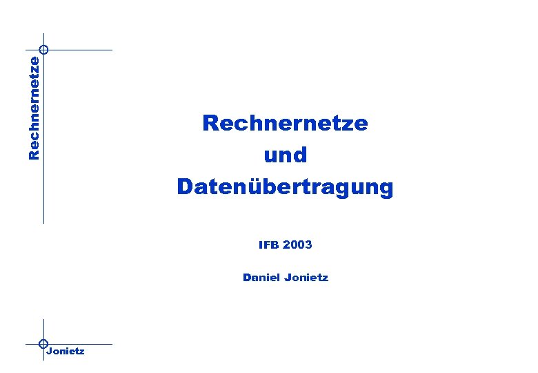 Rechnernetze und Datenübertragung IFB 2003 Daniel Jonietz 