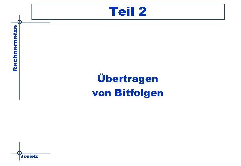 Rechnernetze Teil 2 Übertragen von Bitfolgen Jonietz 