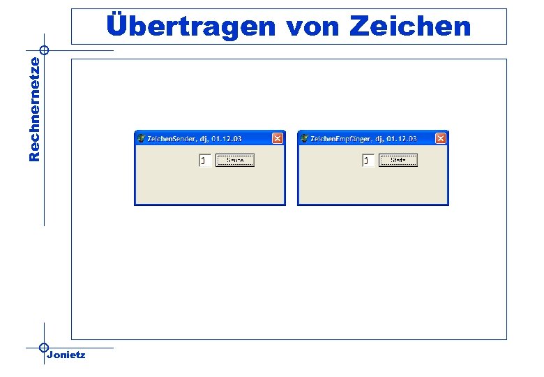 Rechnernetze Übertragen von Zeichen Jonietz 