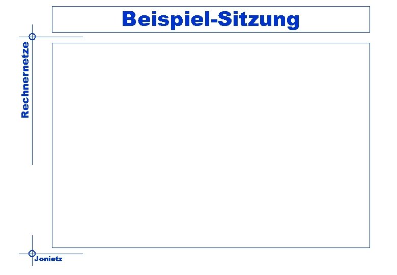 Rechnernetze Beispiel-Sitzung Jonietz 