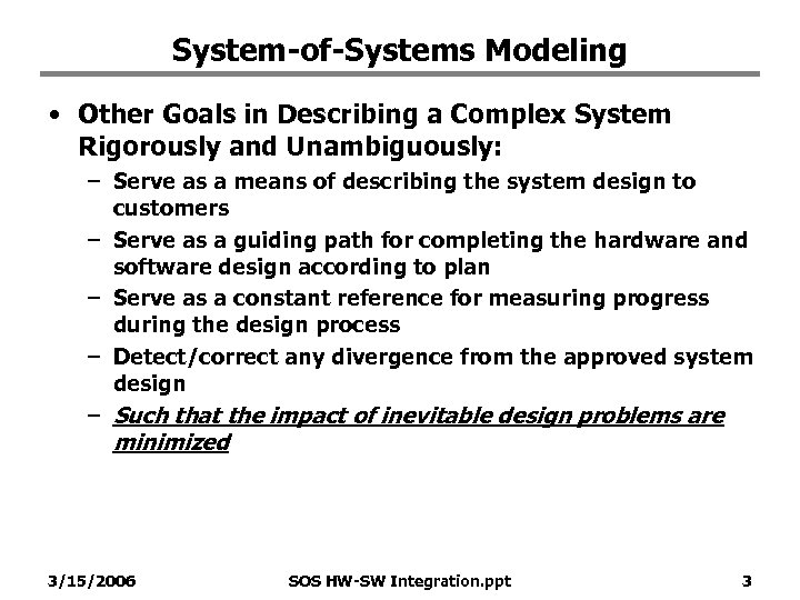 System-of-Systems Modeling • Other Goals in Describing a Complex System Rigorously and Unambiguously: –