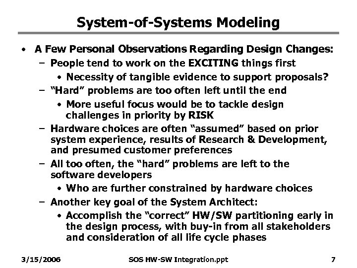 System-of-Systems Modeling • A Few Personal Observations Regarding Design Changes: – People tend to