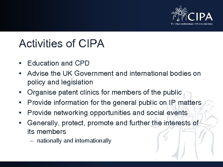 Activities of CIPA • Education and CPD • Advise the UK Government and international