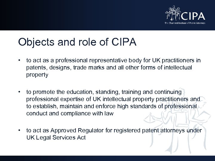 Objects and role of CIPA • to act as a professional representative body for
