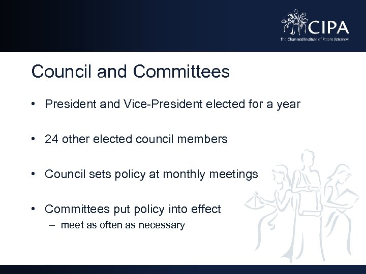 Council and Committees • President and Vice-President elected for a year • 24 other