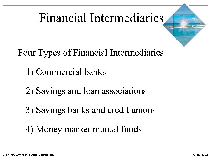 Financial Intermediaries Four Types of Financial Intermediaries 1) Commercial banks 2) Savings and loan