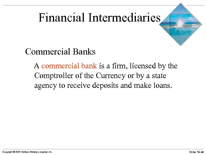 Financial Intermediaries Commercial Banks A commercial bank is a firm, licensed by the Comptroller