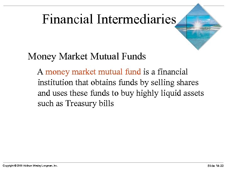 Financial Intermediaries Money Market Mutual Funds A money market mutual fund is a financial