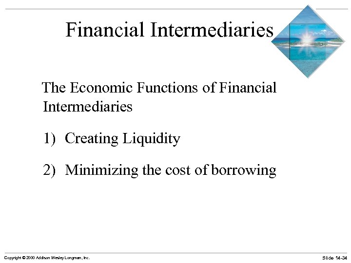 Financial Intermediaries The Economic Functions of Financial Intermediaries 1) Creating Liquidity 2) Minimizing the