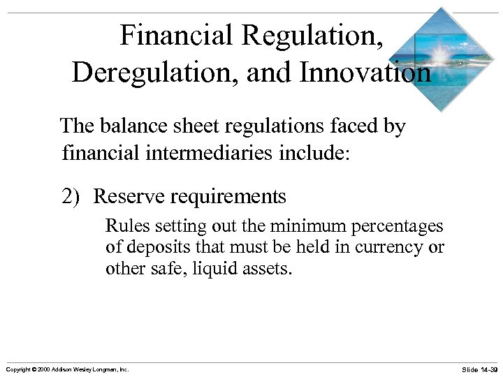 Financial Regulation, Deregulation, and Innovation The balance sheet regulations faced by financial intermediaries include: