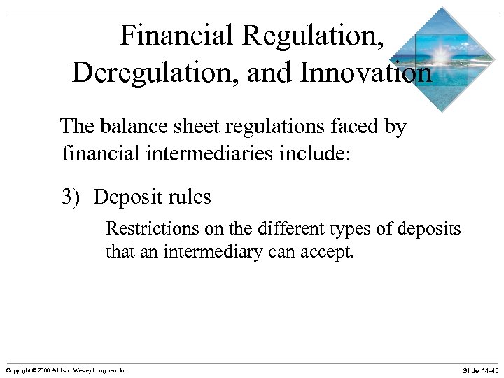 Financial Regulation, Deregulation, and Innovation The balance sheet regulations faced by financial intermediaries include: