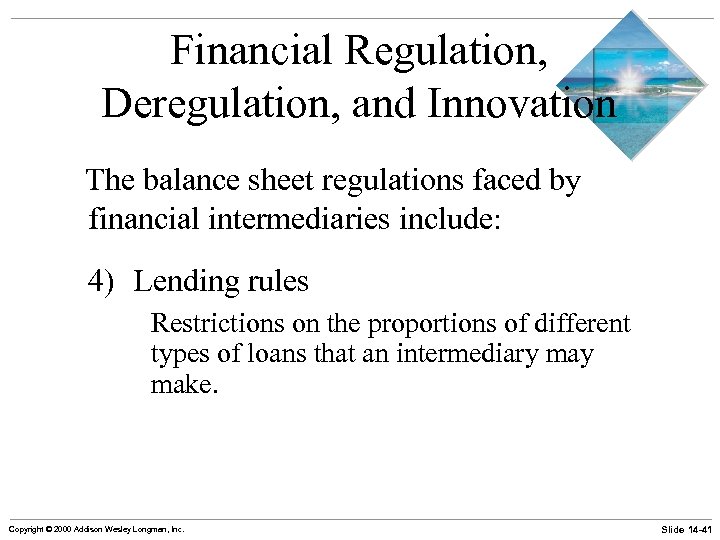 Financial Regulation, Deregulation, and Innovation The balance sheet regulations faced by financial intermediaries include: