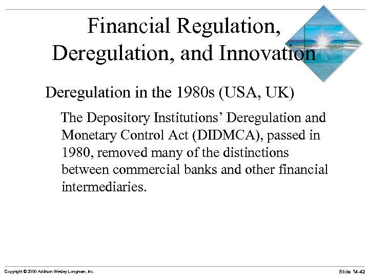 Financial Regulation, Deregulation, and Innovation Deregulation in the 1980 s (USA, UK) The Depository