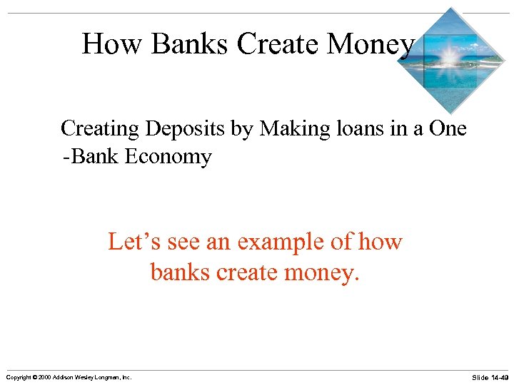 How Banks Create Money Creating Deposits by Making loans in a One -Bank Economy