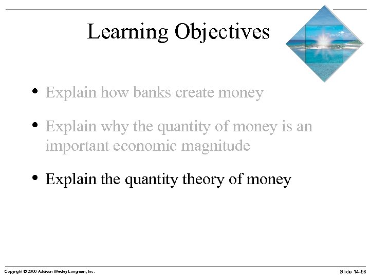 Learning Objectives • Explain how banks create money • Explain why the quantity of