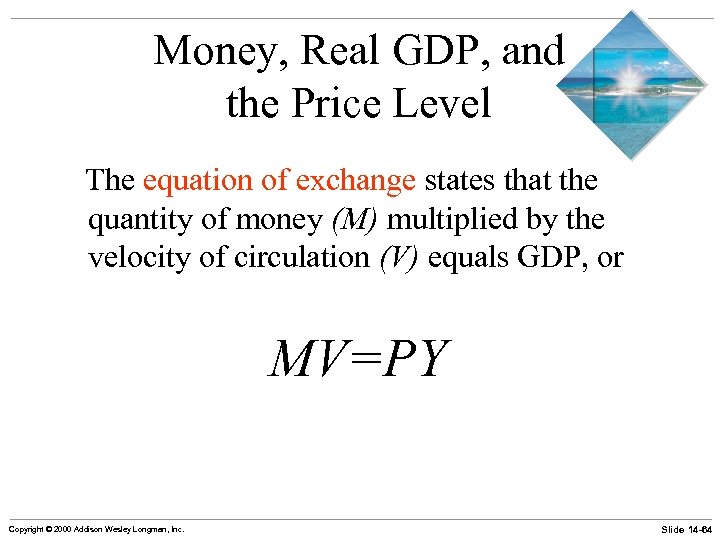 Money, Real GDP, and the Price Level The equation of exchange states that the