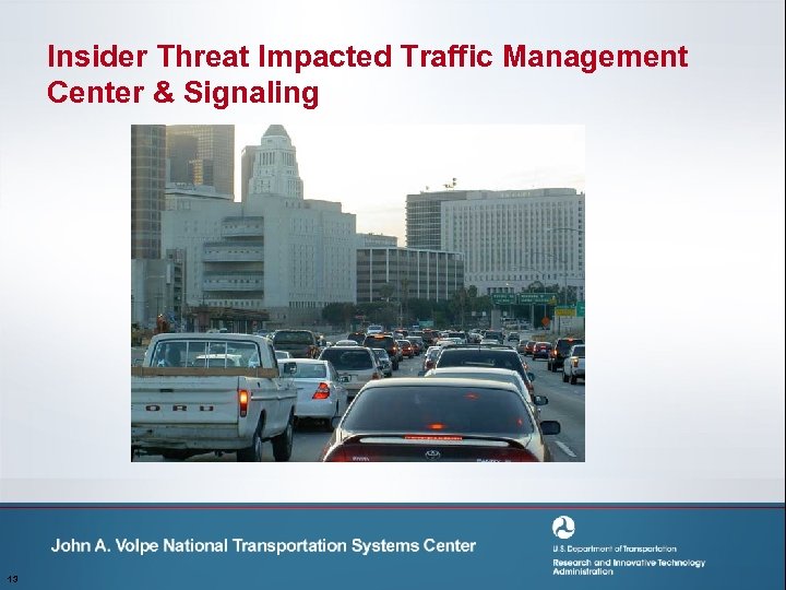Insider Threat Impacted Traffic Management Center & Signaling 13 