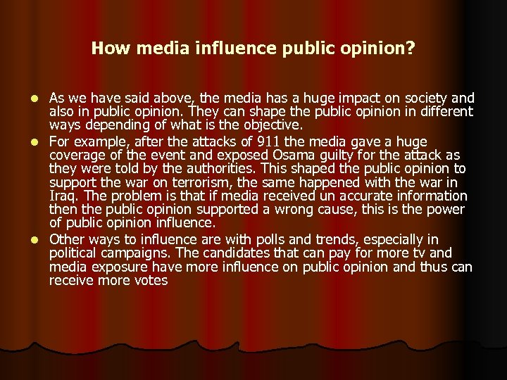 How media influence public opinion? As we have said above, the media has a