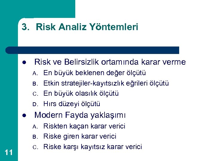 3. Risk Analiz Yöntemleri l Risk ve Belirsizlik ortamında karar verme A. B. C.