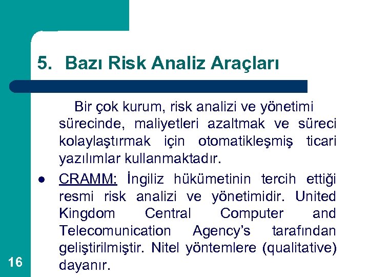 5. Bazı Risk Analiz Araçları l 16 Bir çok kurum, risk analizi ve yönetimi