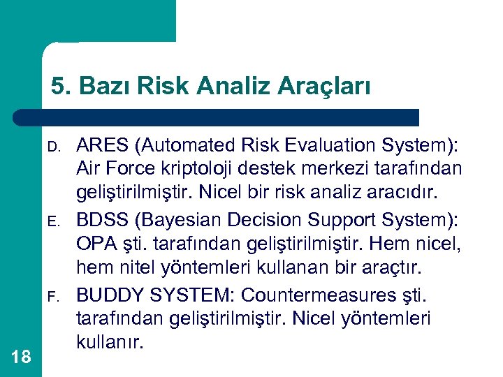 5. Bazı Risk Analiz Araçları D. E. F. 18 ARES (Automated Risk Evaluation System):