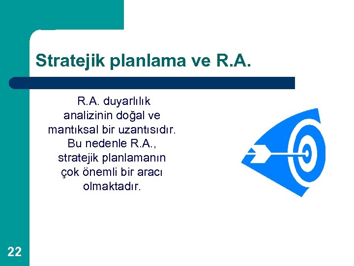 Stratejik planlama ve R. A. duyarlılık analizinin doğal ve mantıksal bir uzantısıdır. Bu nedenle