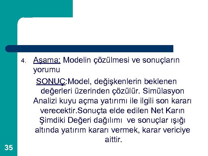 4. 35 Aşama: Modelin çözülmesi ve sonuçların yorumu SONUÇ: Model, değişkenlerin beklenen değerleri üzerinden