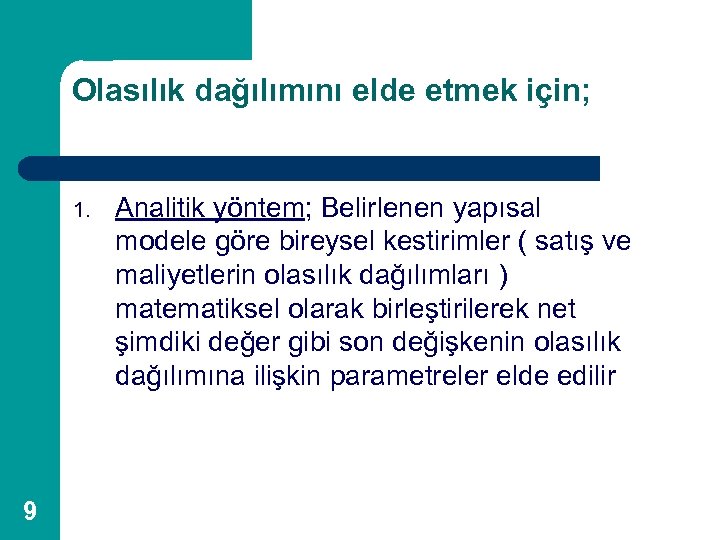 Olasılık dağılımını elde etmek için; 1. 9 Analitik yöntem; Belirlenen yapısal modele göre bireysel