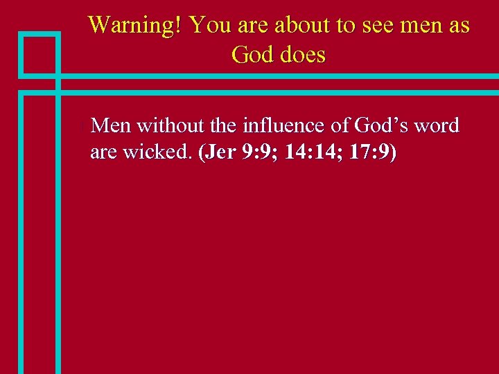 Warning! You are about to see men as God does n Men without the
