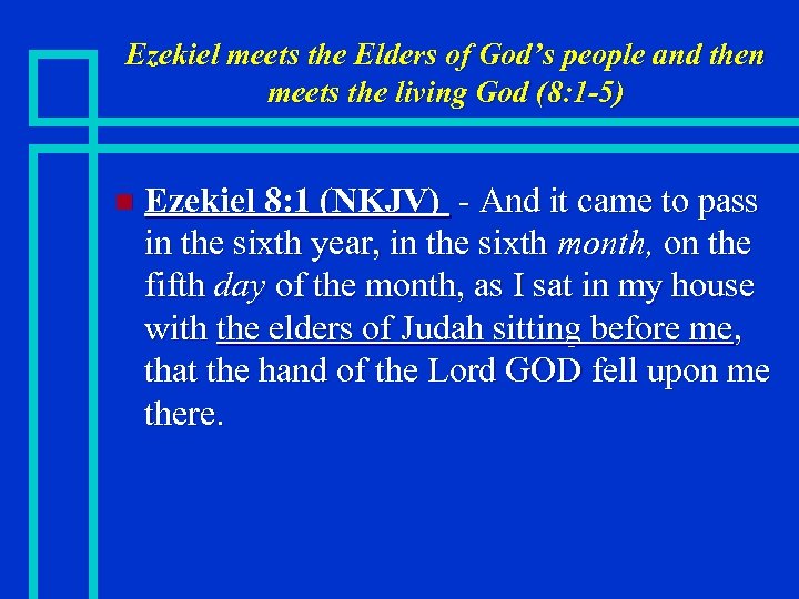 Ezekiel meets the Elders of God’s people and then meets the living God (8: