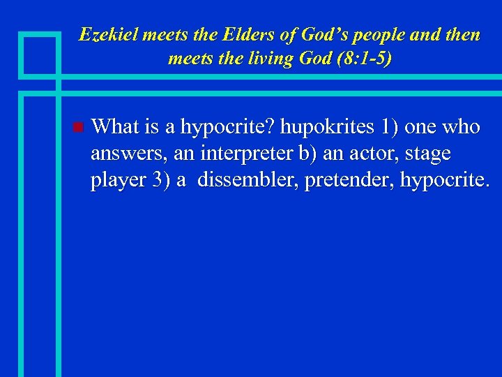 Ezekiel meets the Elders of God’s people and then meets the living God (8:
