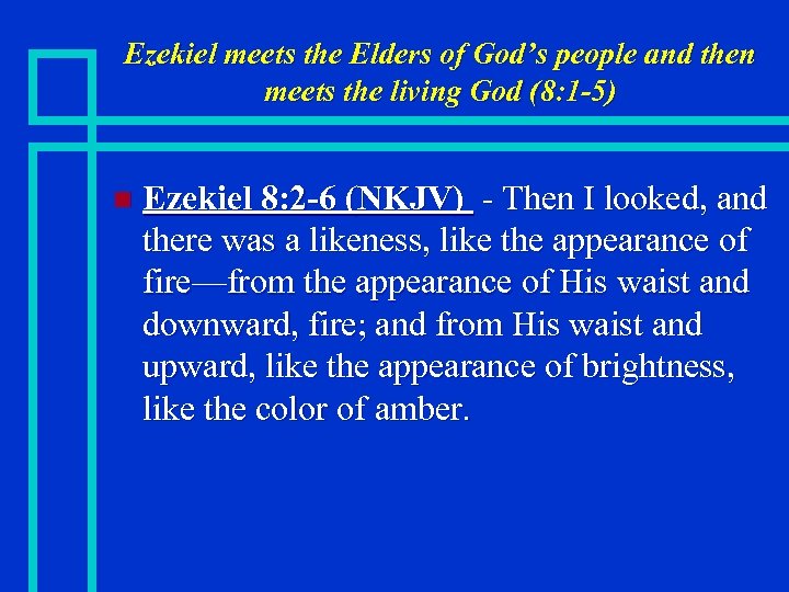 Ezekiel meets the Elders of God’s people and then meets the living God (8: